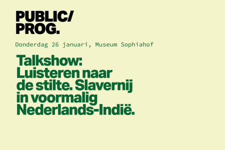 Talkshow: Luisteren naar de stilte. Slavernij in voormalig Nederlands-Indië